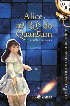 Alice no País do Quantum - Robert Gilmore